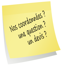 Nos coordonnées ? une question ? un devis ?